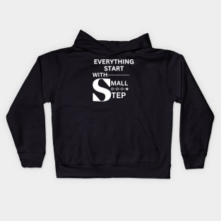 Everything Starts with a Small Step Kids Hoodie